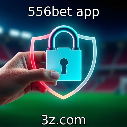 556bet app Aposte com Segurança: Dicas para Proteger Seus Dados no 556bet